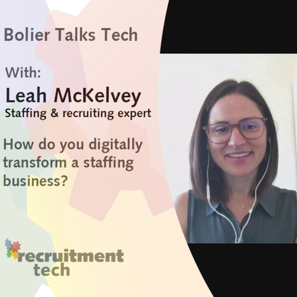 Bolier Talks Tech with Leah McKelvey: How do you digitally transform a staffing business? artwork