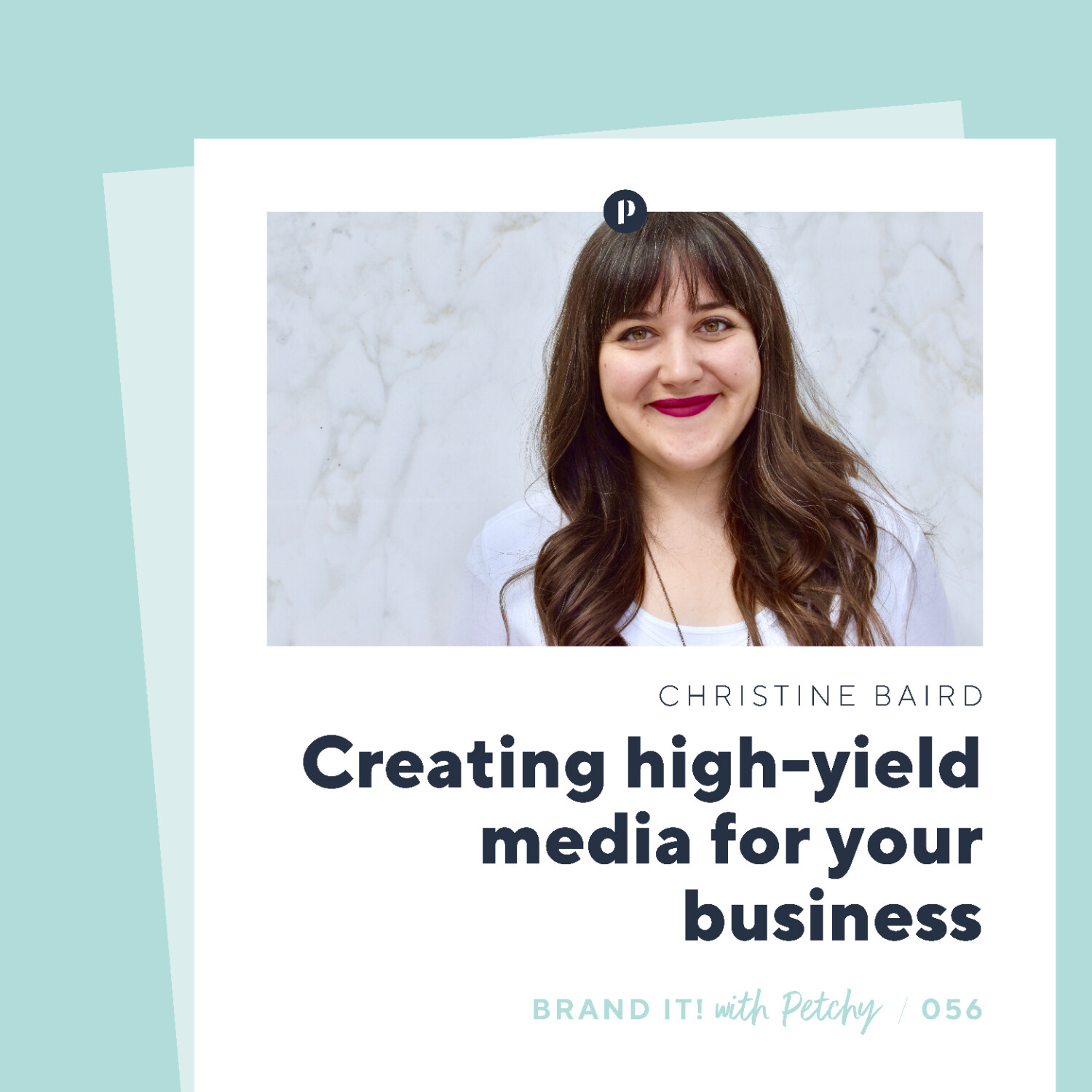 Creating high-yield media for your business w/ Christine Baird