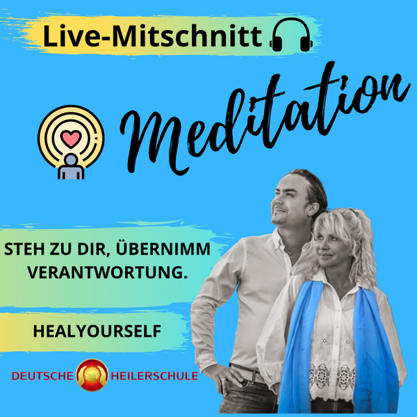 Meditation - stehe zu Dir & übernimm Verantwortung - Heal yourself - Deutsche Heilerschule artwork