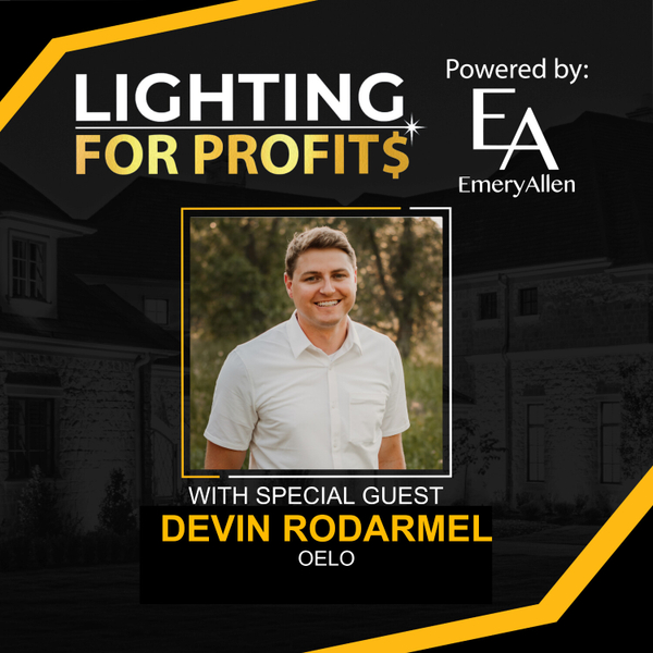 Ep #139 - Devin Rodarmel - Sparks Success at Oelo Lighting Solutions! artwork