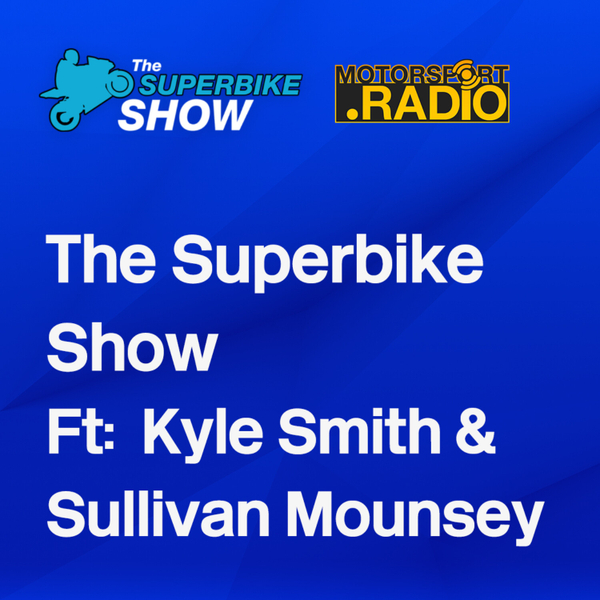 The Superbike Show with Kyle Smith & Sullivan Mounsey artwork