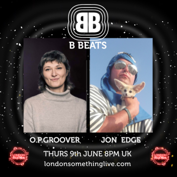 B Beats ~ O.P.Groover ~ with guest Jon Edge  [[House | Breakbeat | Techno ]] artwork