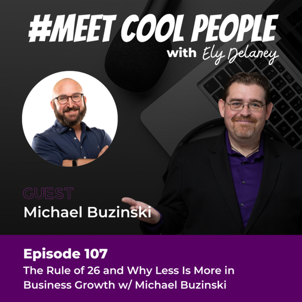 MCP107: The Rule of 26 and Why Less Is More in Business Growth w/ Michael Buzinski artwork
