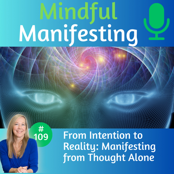 109: From Intention to Reality: Manifesting From Thought Alone artwork