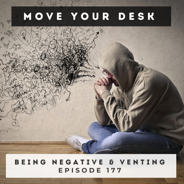 Episode 177 - Being Negative and Venting artwork