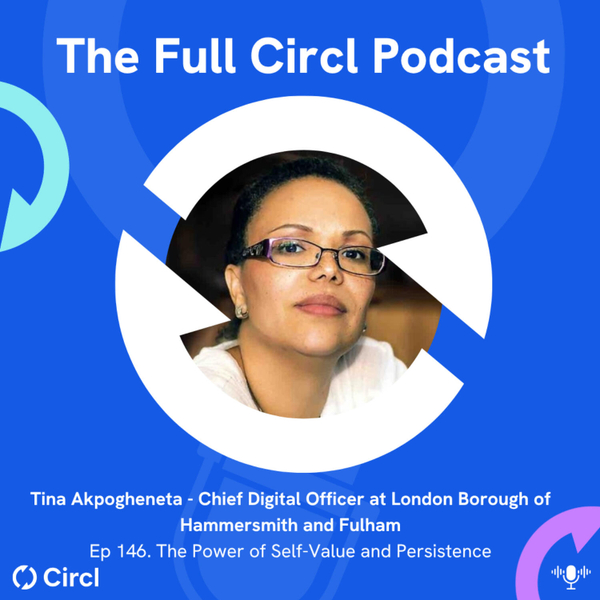 Ep.146: Tina Akpogheneta, Chief Digital Officer at London Borough of Hammersmith and Fulham, The Power of Self-Value and Persistence artwork