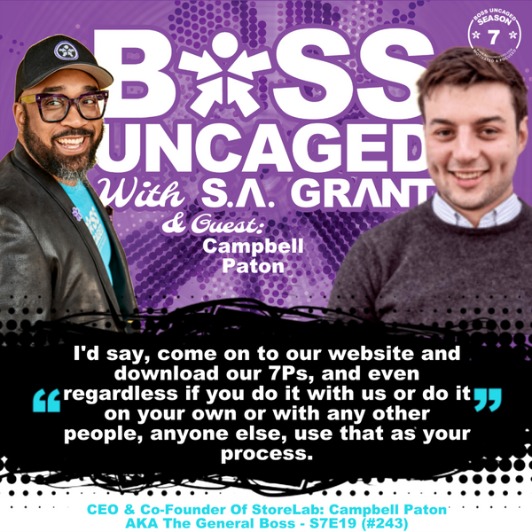CEO & Co-Founder Of StoreLab: Campbell Paton AKA The General Boss - S7E19 (#243) artwork