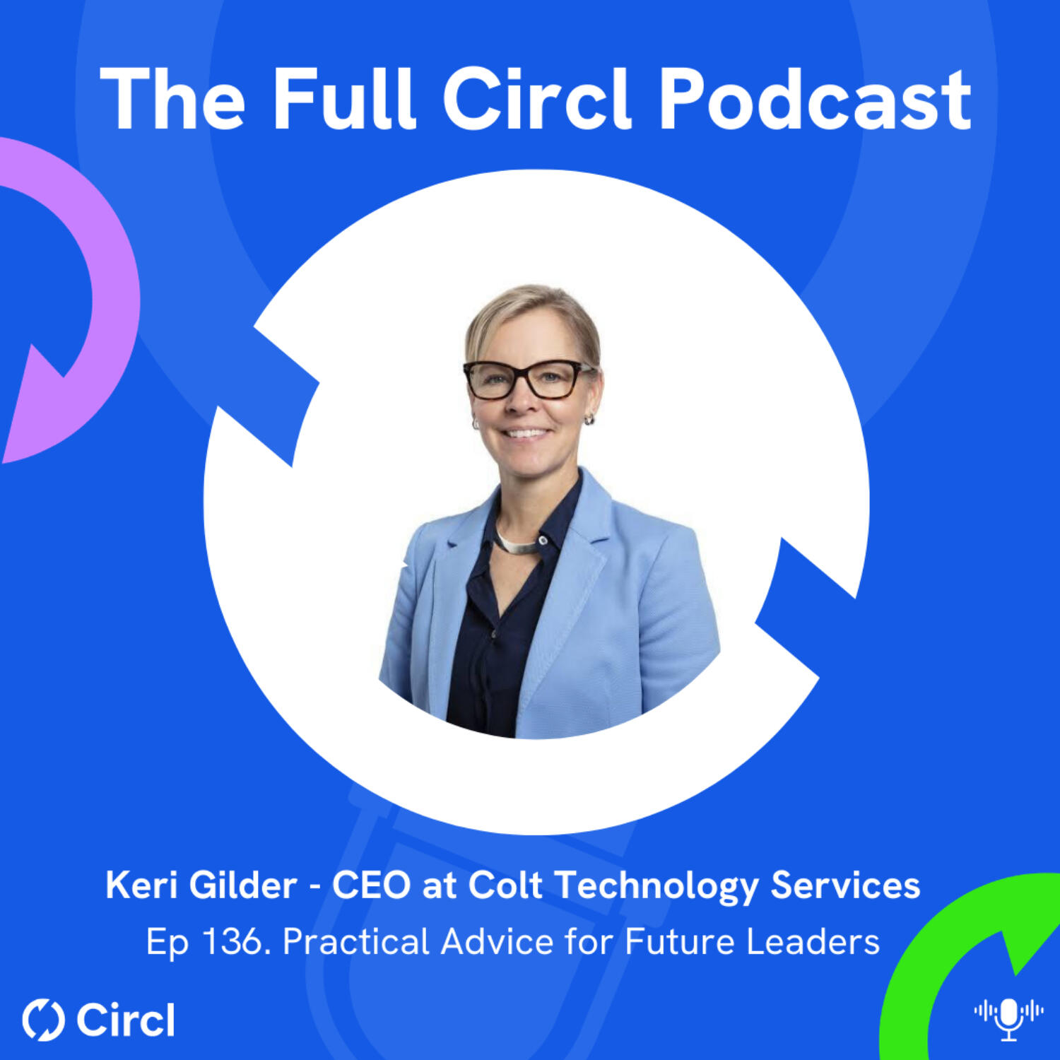 Ep 136: Keri Gilder, CEO at Colt Technology Services, Practical Advice for Future Leaders