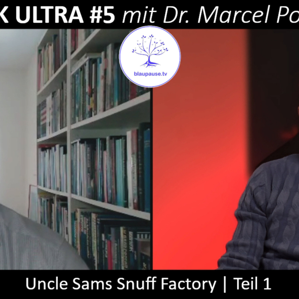 MK ULTRA #5 mit Dr. Marcel Polte - Uncle Sams Snuff Factory | Teil 1 - blaupause.tv artwork