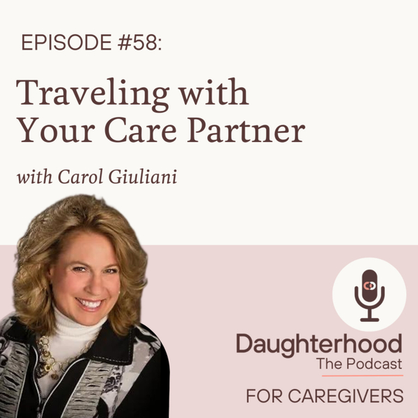 Traveling with Your Care Partner with Carol Giuliani artwork