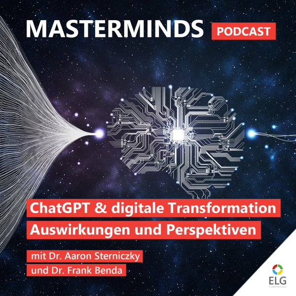 #38 ChatGPT und die Digitale Transformation - Auswirkungen und Perspektiven für Unternehmen und Gesellschaft: mit Dr. Frank Benda und Dr. Aaron Sterniczky artwork