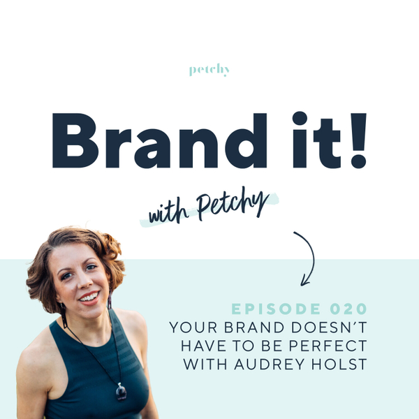 You're not perfect - and your brand doesn't have to be either w/ Audrey Holst artwork