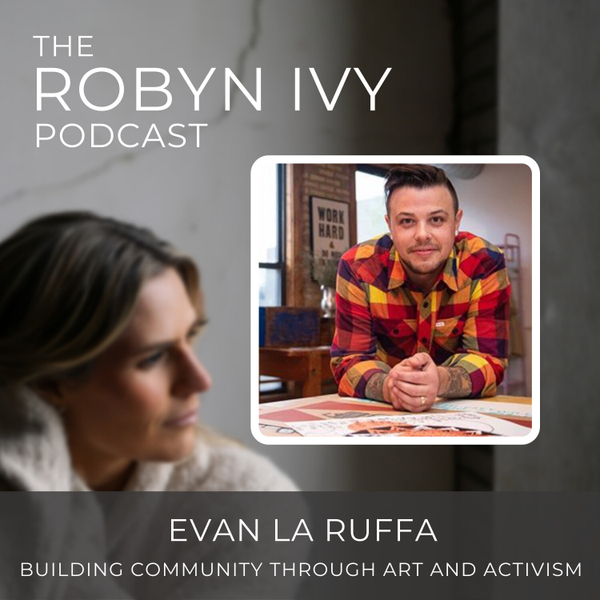 Building Community Through Art and Activism, with Evan La Ruffa artwork
