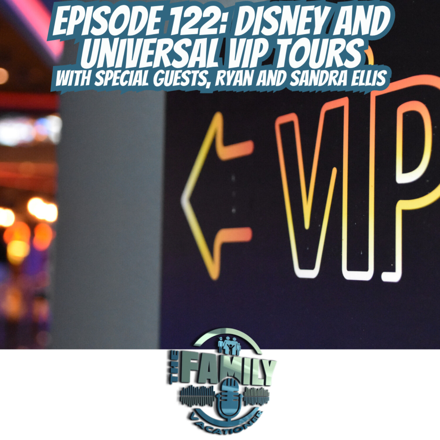 Disney and Universal VIP Tours The Family Vacationer Podcast.co