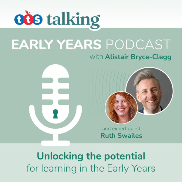 Episode 18 | Building Skills in Early Years Curriculum with Ruth Swailes  artwork