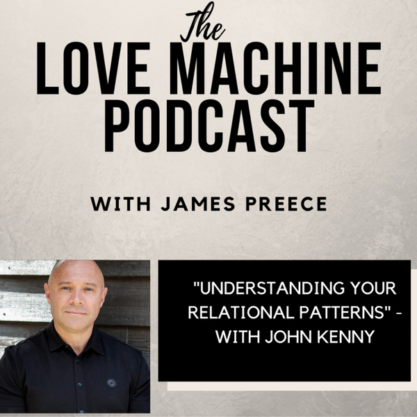 Understanding Your Relational Patterns with John Kenny artwork
