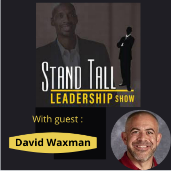 STAND TALL LEADERSHIP SHOW EPISODE 53 FT.  DAVID WAXMAN  artwork