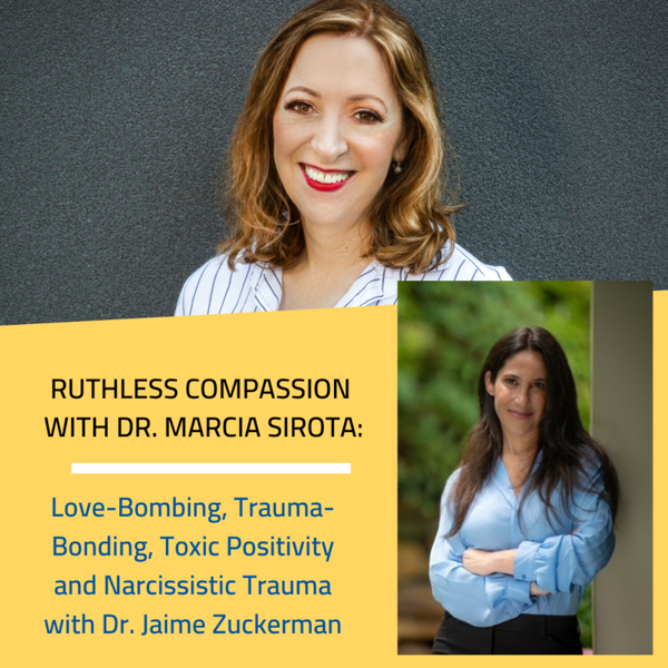 121 — Dr. Jaime Zuckerman: Love-Bombing, Trauma-Bonding, Toxic Positivity and Narcissistic Trauma  artwork
