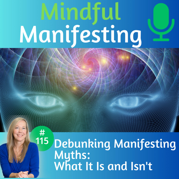 115: Debunking Manifesting Myths: What It Is and Isn't artwork