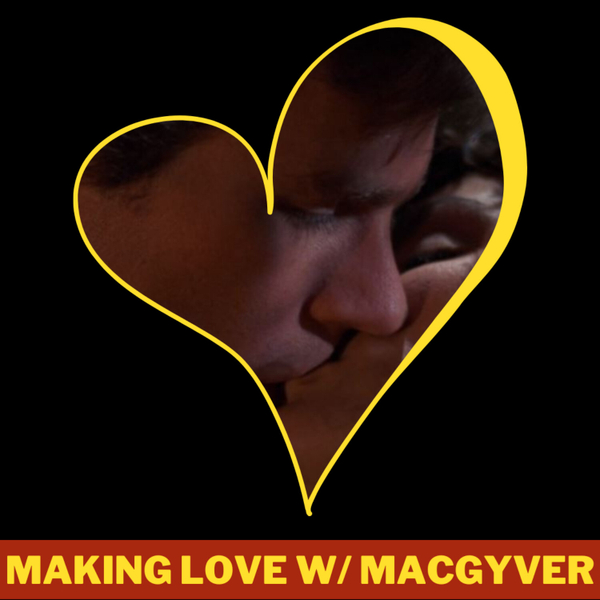 Making Love with MacGyver artwork