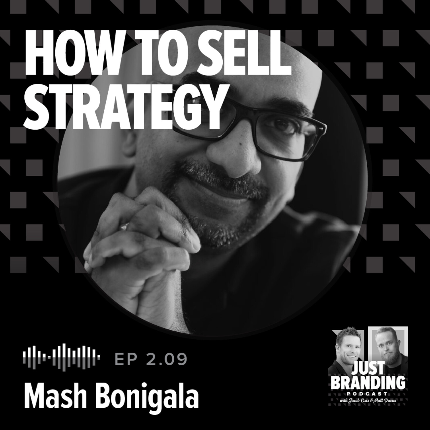 S02.EP09 - Building A Million Dollar Strategic Agency with Mash Bonigala