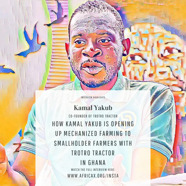 How Kamal Yakub is opening up mechanized farming to smallholder farmers in Ghana with TROTRO Tractor artwork