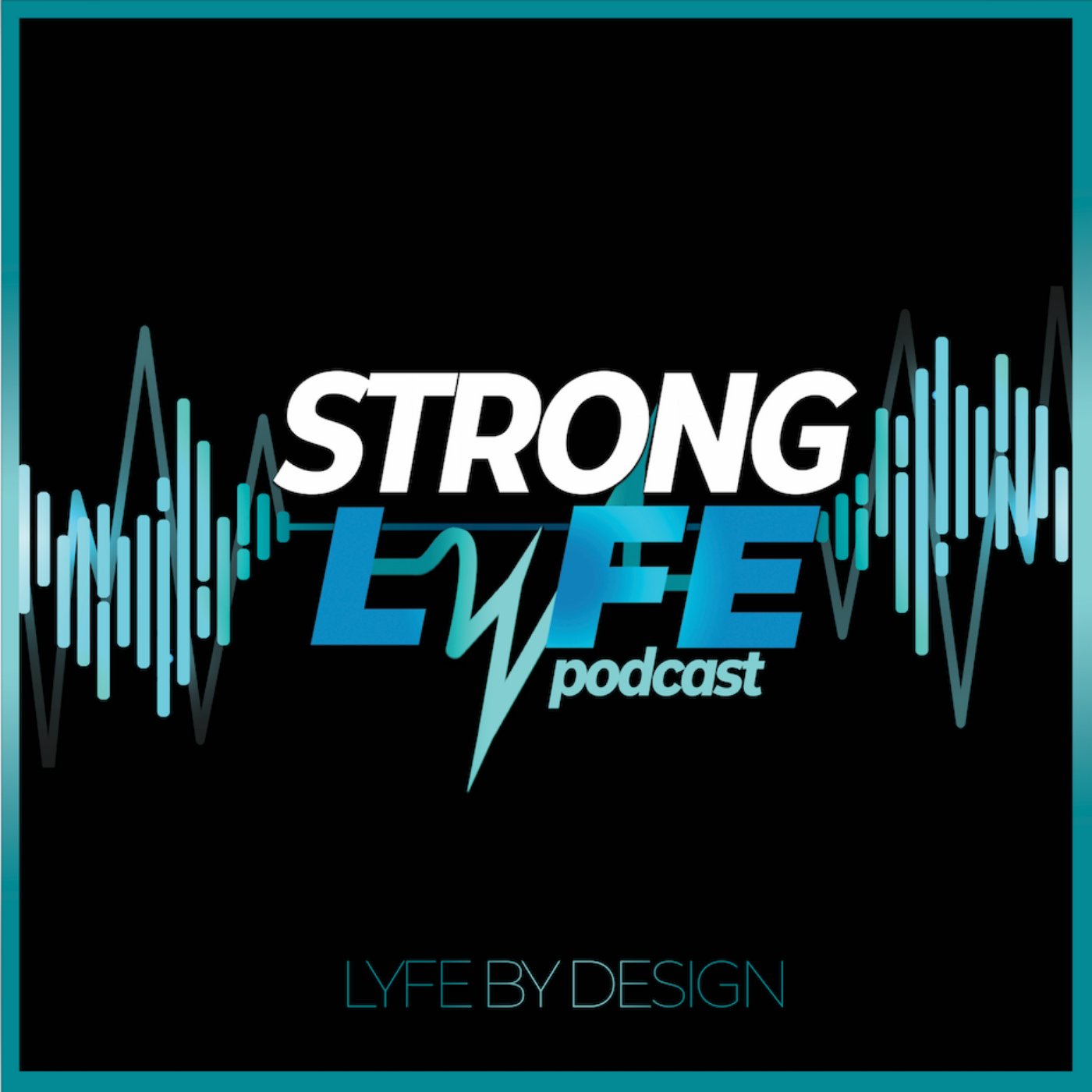 Strong LYFE Podcast