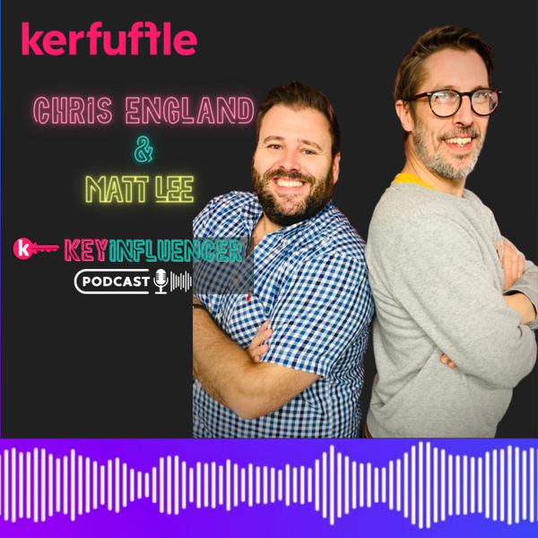 Kerfuffle Key Influencers - Matt Lee & Chris England artwork