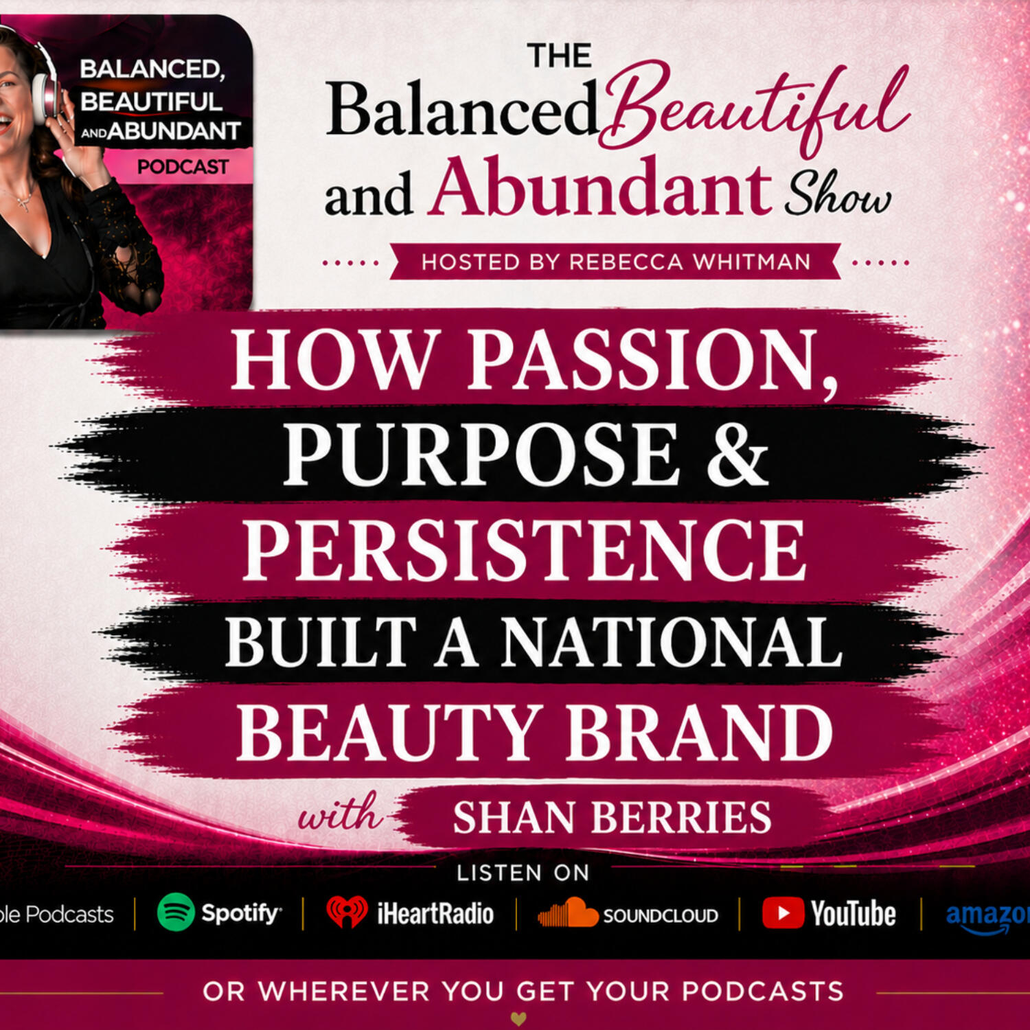 How Passion, Purpose & Persistence Built a National Beauty Brand with Shan Berries episode artwork
