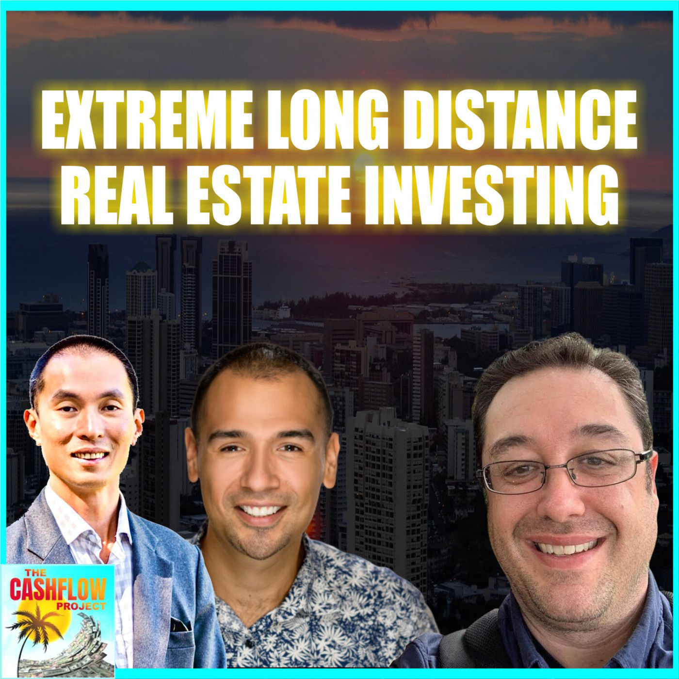 Extreme Long Distance Real Estate Investing with Daniel Mills The Cashflow Project Podcast.co