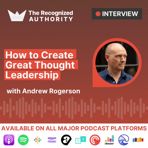 How to Create Great Thought Leadership with Andrew Rogerson artwork