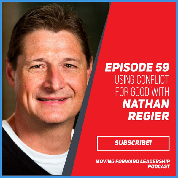 Using Conflict for Good with Nathan Regier - Episode 59 artwork