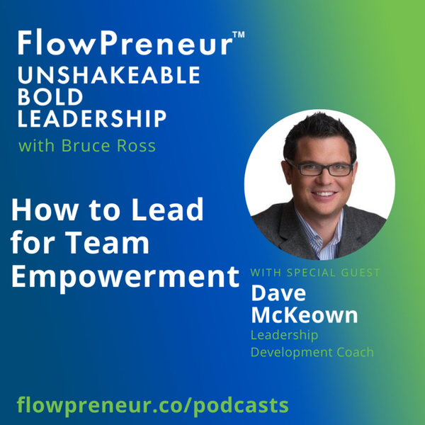 How to Lead for Team Empowerment with Dave McKeown  artwork