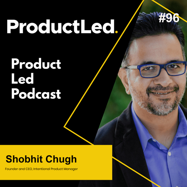 Mastering Product Management Careers with Shobhit Chugh, CEO of Intentional Product Manager artwork