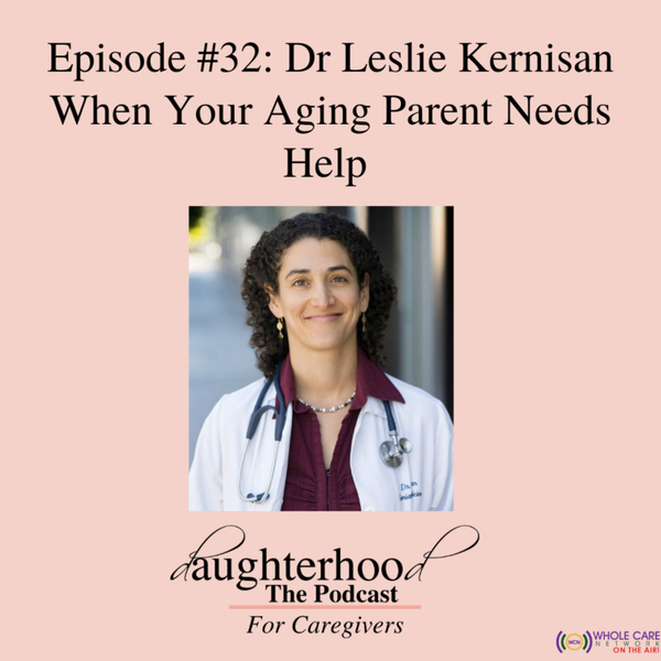 When Your Aging Parent Needs Help with Dr Leslie Kernisan artwork