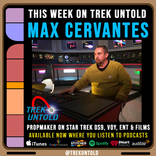 67: Max Cervantes, Prop Maker on Star Trek DS9, VOY, ENT & Films artwork