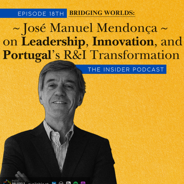 Bridging Worlds: José Manuel Mendonça on Leadership, Innovation, and Portugal’s R&I Transformation artwork