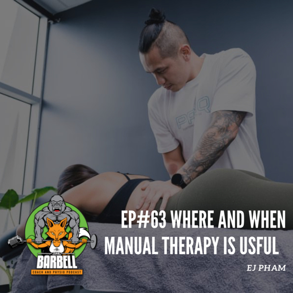 EPISODE #63 WHEN AND WHERE MANUAL THERAPY IS USEFUL WITH EJ PHAM. artwork