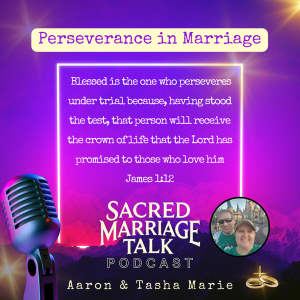 Sacred Moment Day 22: Perseverance in Marriage | Sacred Marriage Talk Podcast artwork
