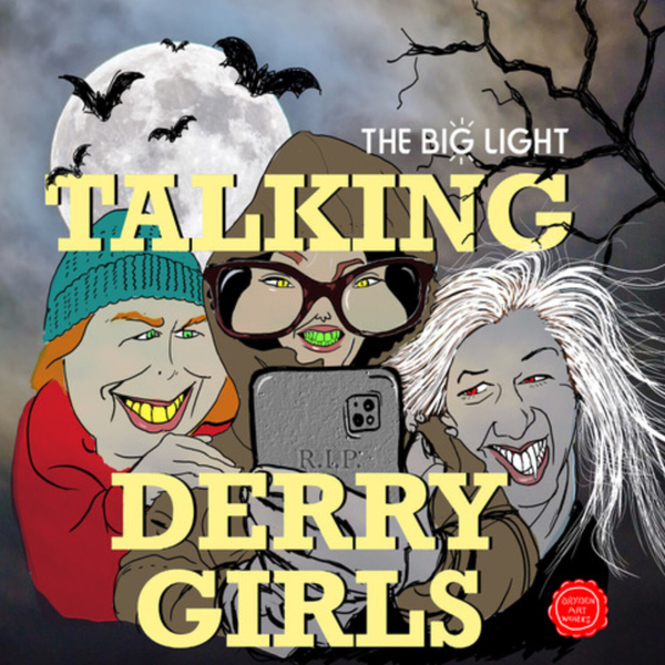 Episode 26: A VERY SCARY TALKING DERRY GIRLS SPECIAL - DERRY HALLOWE’EN  artwork