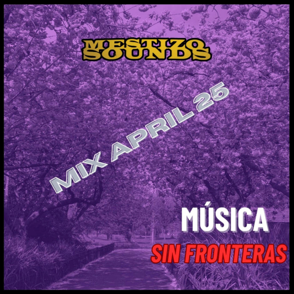 Mestizo Sounds Mix April 25 artwork