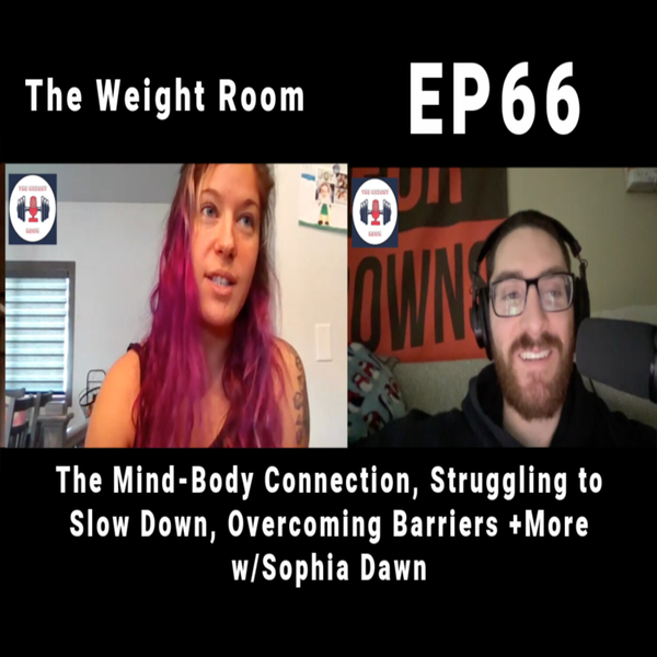 EP66: The Mind-Body Connection, Struggling to Slow Down, Overcoming Barriers +More w/Sophia Dawn artwork