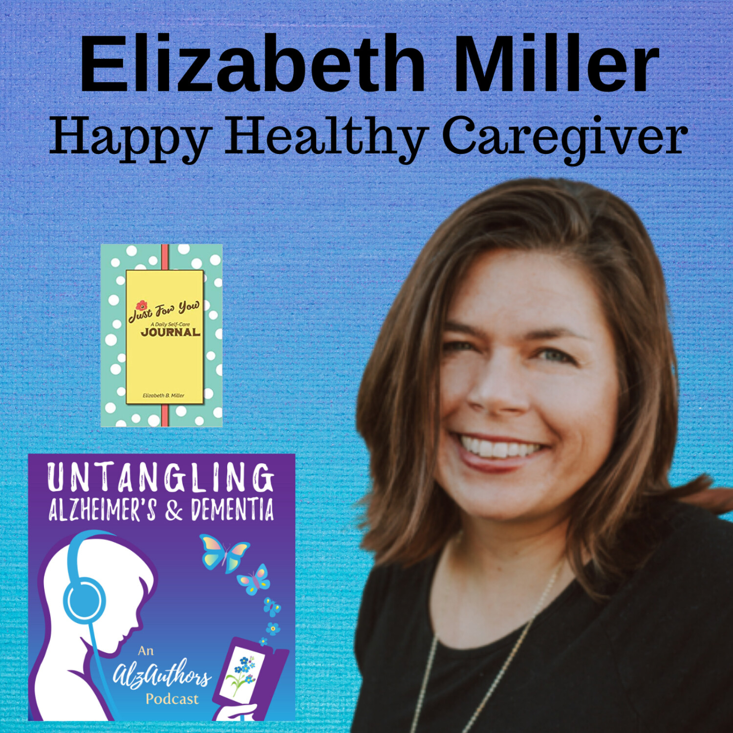 Untangling The Happy Healthy Caregiver with Elizabeth Miller