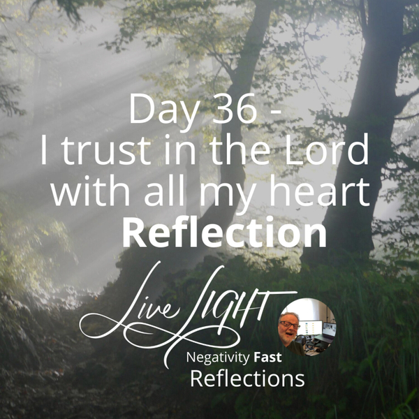 Day 36 - I trust in the Lord with all my heart Reflection artwork