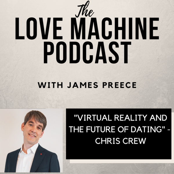 Virtual Reality and the Future of Dating with Chris Crew artwork