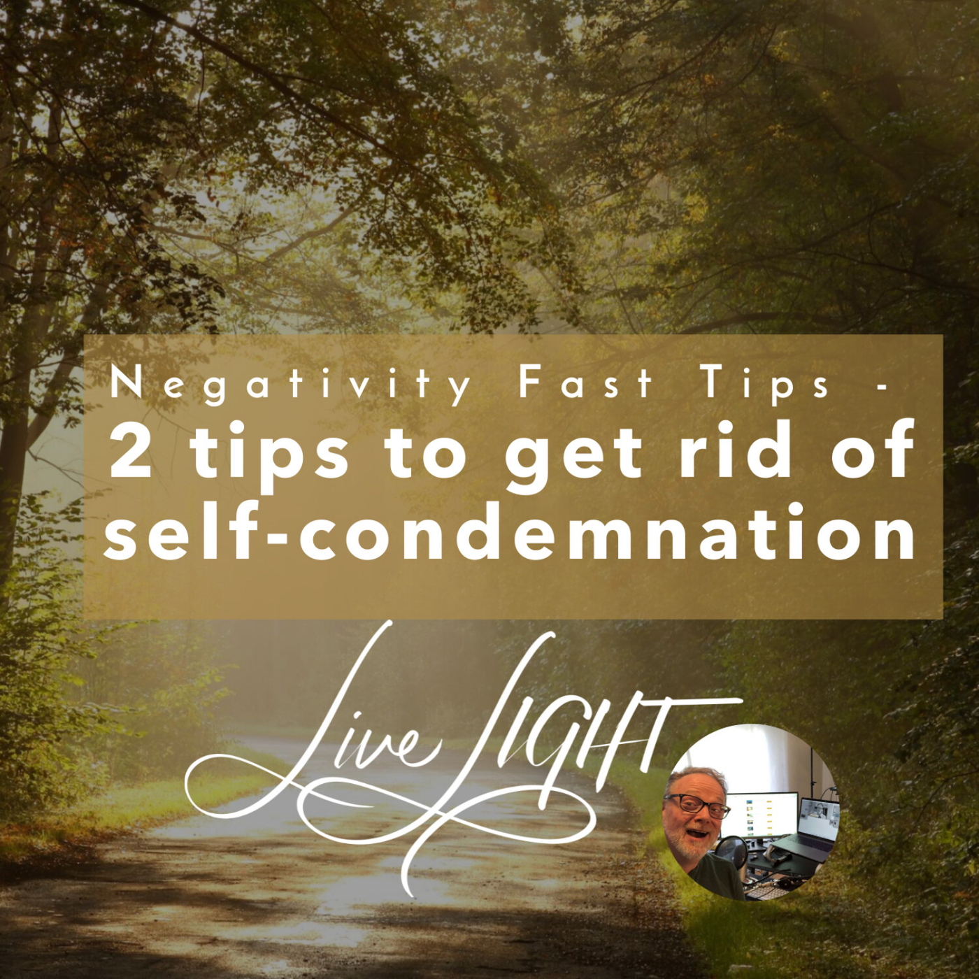 Negativity Fast Tips - 2 tips to get rid of self-condemnation
