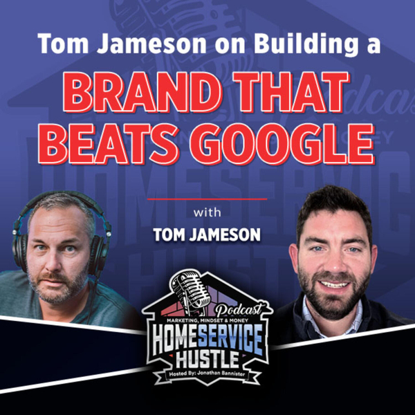 Ep. 69 - Tom Jameson on Building a Brand That Beats Google artwork