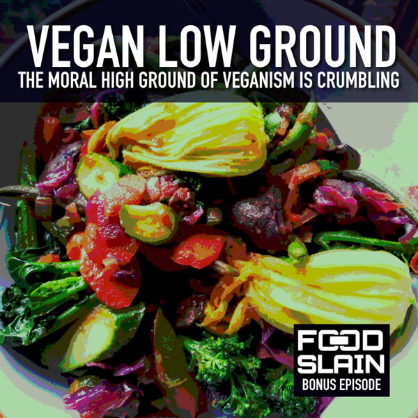 BONUS - Vegan Low Ground : The Moral High Ground of Veganism is Crumbling artwork