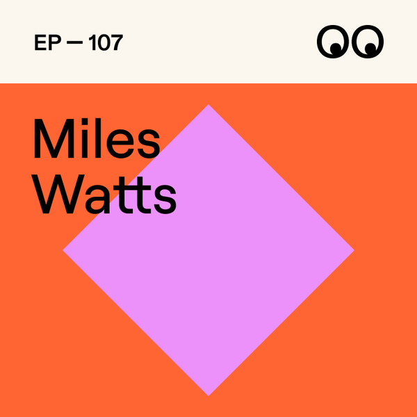 107. The magic of filmmaking and surviving Hollywood, with Miles Watts artwork