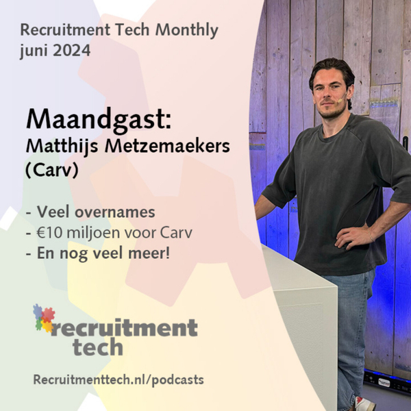 Recruitment Tech Monthly van juni 2024 met gast Matthijs Metzemaekers (Carv) artwork